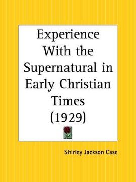 portada experience with the supernatural in early christian times (en Inglés)