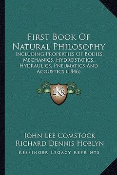 portada first book of natural philosophy: including properties of bodies, mechanics, hydrostatics, hydraulics, pneumatics and acoustics (1846) (en Inglés)
