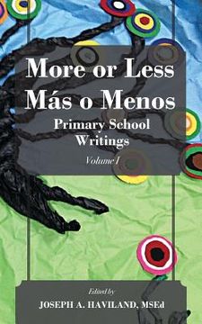 portada More or Less Más o Menos: Primary School Writings (Volume I) (en Inglés)