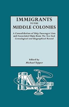 portada immigrants to the middle colonies. a consolidation of ship passenger lists and associated data from the new york genealogical and biographical record (in English)