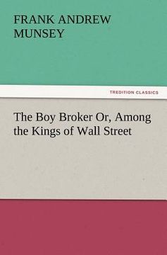 portada the boy broker or, among the kings of wall street (en Inglés)