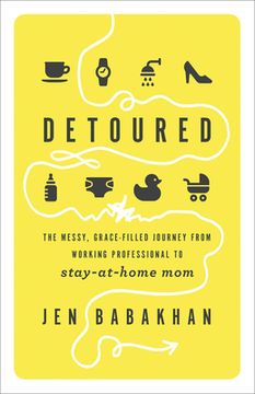 portada Detoured: The Messy, Grace-Filled Journey from Working Professional to Stay-At-Home Mom (en Inglés)