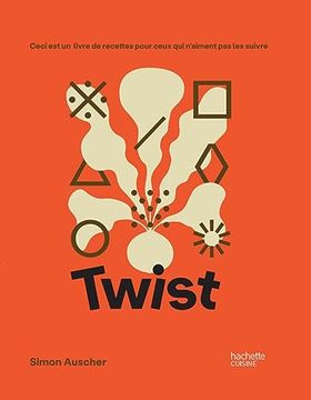portada Twist: Ceci est un Livre de Recettes Pour Ceux qui N'aiment pas les Suivre (en Francés)