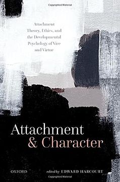 portada Attachment and Character: Attachment Theory, Ethics, and the Developmental Psychology of Vice and Virtue (en Inglés)