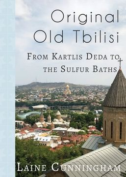 portada Original Old Tbilisi: From Kartlis Deda to the Sulfur Baths 