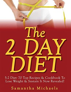portada The 2 day Diet: 5: 2 Diet- 70 top Recipes & Cookbook to Lose Weight & Sustain it now Revealed! (in English)