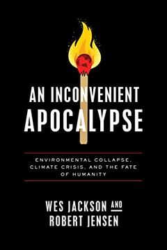 portada An Inconvenient Apocalypse: Environmental Collapse, Climate Crisis, and the Fate of Humanity 