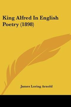 portada king alfred in english poetry (1898) (en Inglés)