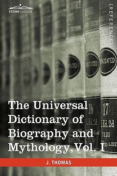 portada the universal dictionary of biography and mythology, vol. i (in four volumes): a-clu
