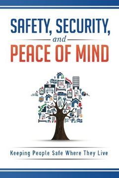 portada Safety, Security, and Peace of Mind: Keeping People Safe Where They Live (Volume 1)