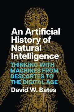 portada An Artificial History of Natural Intelligence: Thinking with Machines from Descartes to the Digital Age
