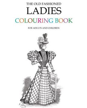 portada The Old Fashioned Ladies Colouring Book (en Inglés)