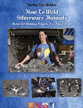 portada How to Weld Silverware Animals: Metal art Welding Projects for fun and Profit (in English)