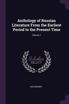 portada Anthology of Russian Literature From the Earliest Period to the Present Time; Volume 1 (en Inglés)