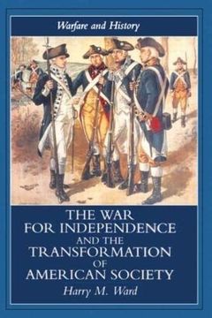 portada The war for Independence and the Transformation of American Society: War and Society in the United States, 1775-83 (Warfare and History) (in English)