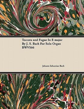 portada toccata and fugue in e major by j. s. bach for solo organ bwv566 (en Inglés)