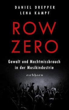 portada Row Zero: Gewalt und Machtmissbrauch in der Musikindustrie de Daniel; Kampf Drepper(Eichborn Verlag) (en Alemán)