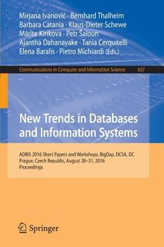 portada New Trends in Databases and Information Systems: Adbis 2016 Short Papers and Workshops, Bigdap, Dcsa, DC, Prague, Czech Republic, August 28-31, 2016, (en Inglés)
