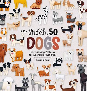 portada Stitch 50 Dogs: Easy Sewing Patterns for Adorable Plush Pups (en Inglés)