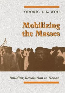 portada Mobilizing the Masses: Building Revolution in Henan (en Inglés)