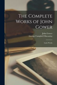 portada The Complete Works of John Gower: Latin Works (en Inglés)