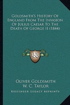 portada goldsmith's history of england from the invasion of julius caesar to the death of george ii (1844) (in English)