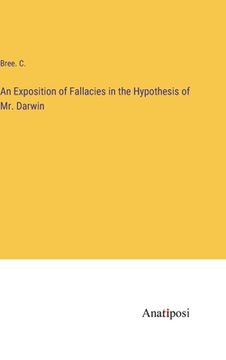 portada An Exposition of Fallacies in the Hypothesis of Mr. Darwin (en Inglés)