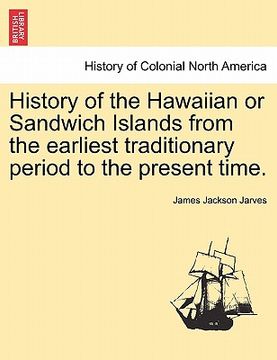 portada history of the hawaiian or sandwich islands from the earliest traditionary period to the present time. (in English)