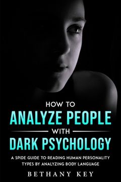 portada How to Analyze People with Dark Psychology: A Spide Guide to Reading Human Personality Types by Analyzing Body Language (en Inglés)