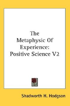portada the metaphysic of experience: positive science v2 (en Inglés)
