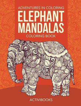 portada Adventures in Coloring: Elephant Mandalas Coloring Book (in English)