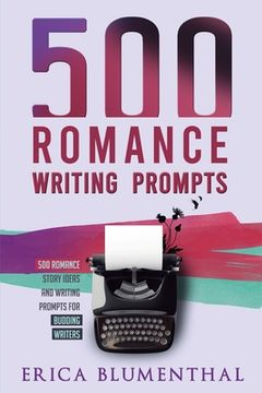portada 500 Romance Writing Prompts: Romance Story Ideas and Writing Prompts for Budding Writers (in English)