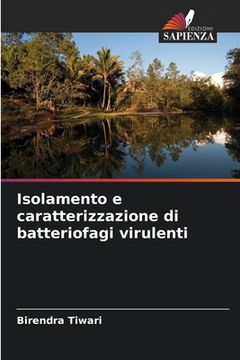 portada Isolamento e caratterizzazione di batteriofagi virulenti (en Italiano)