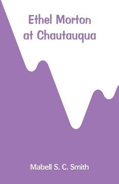 portada Ethel Morton at Chautauqua (en Inglés)