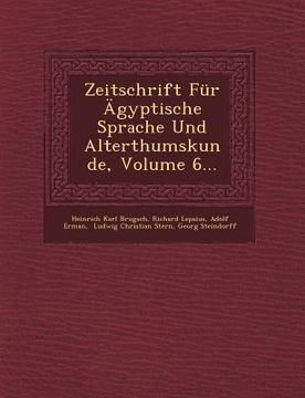 portada Zeitschrift Fur Agyptische Sprache Und Alterthumskunde, Volume 6... (en Inglés)
