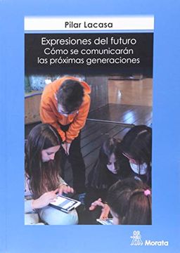 portada EXPRESIONES DEL FUTURO. COMO SE COMUNICARAN LAS PROXIMAS GEN (in Spanish)