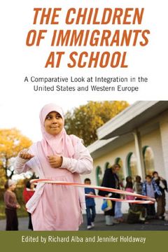 portada The Children of Immigrants at School: A Comparative Look at Integration in the United States and Western Europe