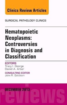 portada Hematopoietic Neoplasms: Controversies in Diagnosis and Classification: Number 4 de Tracey i. George(Elsevier Health (Textbook)) (en Inglés)