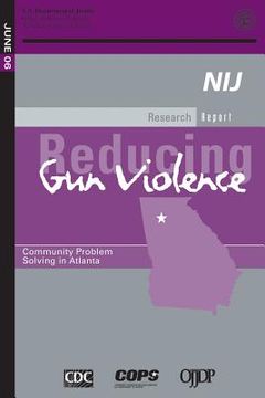 portada Reducing Gun Violence: Community Problem Solving in Atlanta (en Inglés)