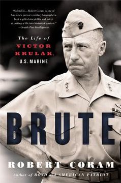 portada Brute: The Life of Victor Krulak, U. S. Marine 