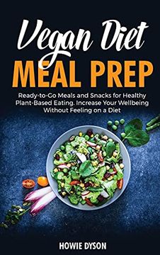 portada Vegan Diet Meal Prep: Ready-To-Go Meals and Snacks for Healthy Plant-Based Eating. Increase Your Wellbeing Without Feeling on a Diet (in English)