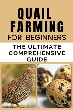 portada Quail Farming For Beginners: The Ultimate Comprehensive Guide