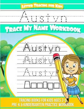 portada Austyn Letter Tracing for Kids Trace my Name Workbook: Tracing Books for Kids ages 3 - 5 Pre-K & Kindergarten Practice Workbook (en Inglés)