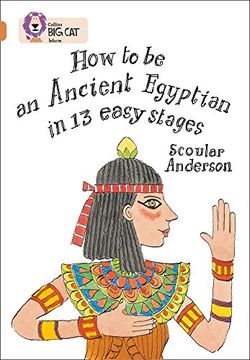 portada How to be an Ancient Egyptian in 13 Easy Stages (Collins big Cat) 