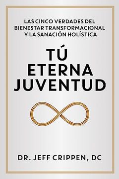 portada Timeless Youth / Tú Eterna Juventud: The Five Truths of Transformational Wellness and Holistic Healing / Las Cinco Verdades del Bienestar Transformaci