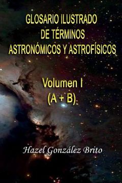 portada Glosario Ilustrado de Terminos Astronomicos y Astrofisicos: Illustrated Glossary of Astronomical and Astrophysical Terms (in Spanish)