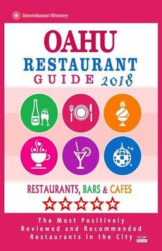 portada Oahu Restaurant Guide 2018: Best Rated Restaurants in Oahu, Hawaii - Restaurants, Bars and Cafes recommended for Tourist, 2018 (en Inglés)