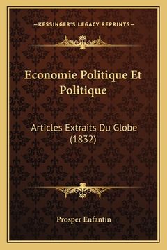 portada Economie Politique Et Politique: Articles Extraits Du Globe (1832) (en Francés)