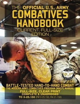 portada The Official us Army Combatives Handbook - Current, Full-Size Edition: Battle-Tested Hand-To-Hand Combat - the Modern Army Combatives Program (Macp). Fm 21-150)) (Carlile Military Library) (en Inglés)