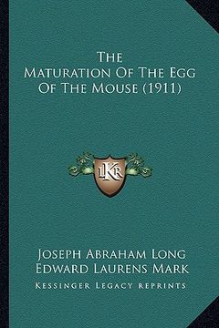 portada the maturation of the egg of the mouse (1911) (en Inglés)
